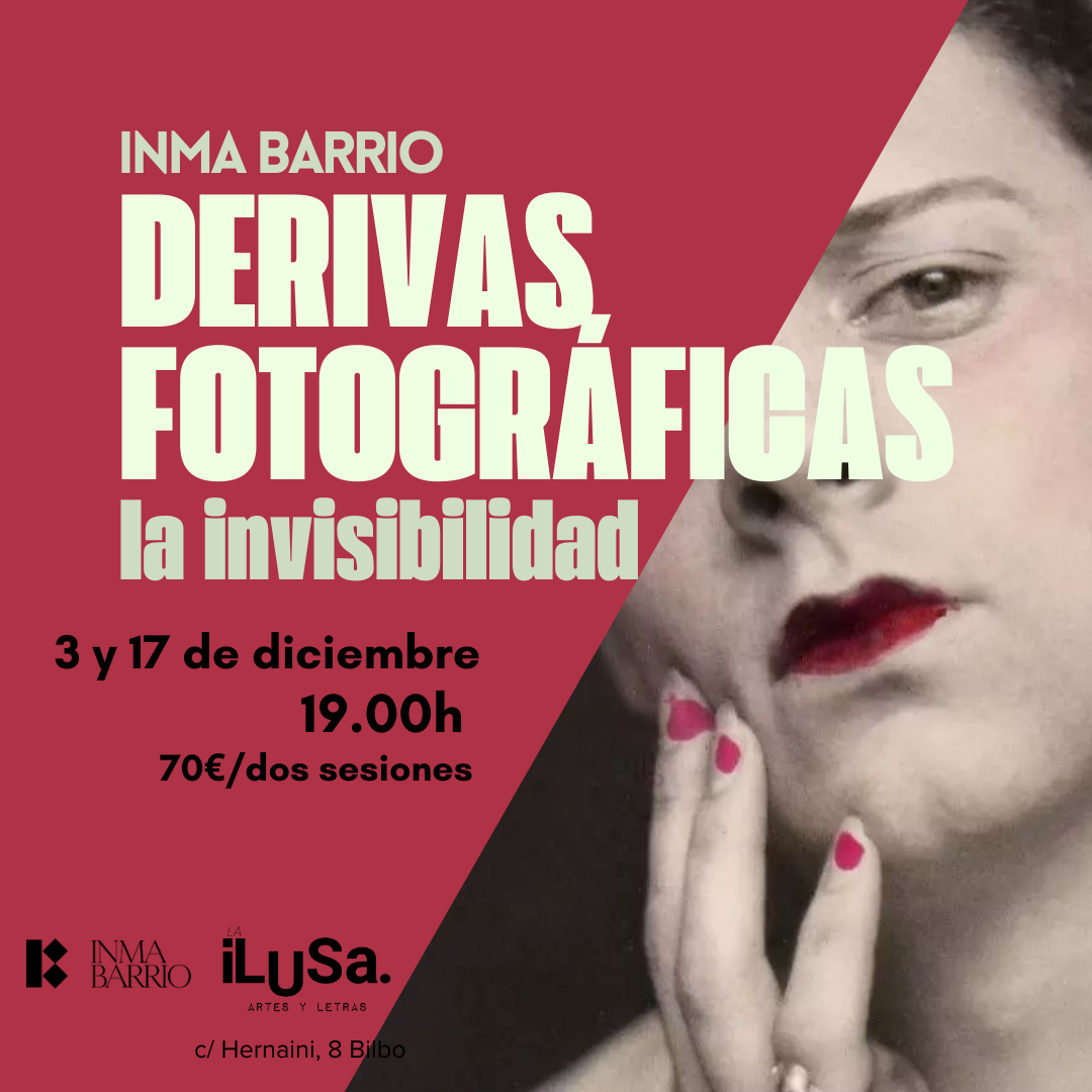 Taller narrativa fotográfica, derivas fotográficas con inma barrio. Diciembre en La ilusa Bilbao